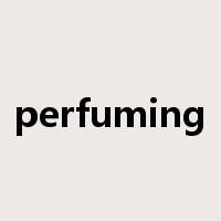 perfuming是什么意思