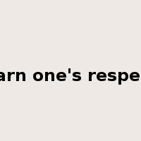 earn one's respect是什么意思