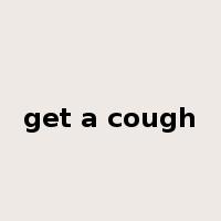 get a cough是什么意思