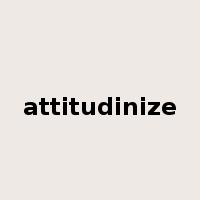 attitudinize是什么意思