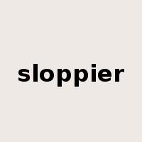 sloppier是什么意思