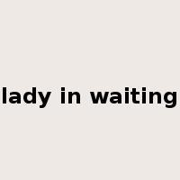 lady in waiting是什么意思