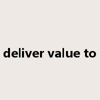 deliver value to是什么意思