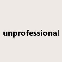 unprofessional是什么意思