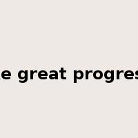 make great progress in是什么意思