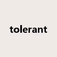 tolerant是什么意思