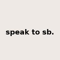 speak to sb.是什么意思