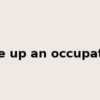 take up an occupation是什么意思