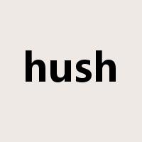 hush