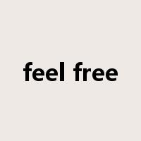 feel free是什么意思