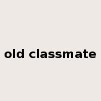 old classmate是什么意思