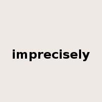 imprecisely是什么意思