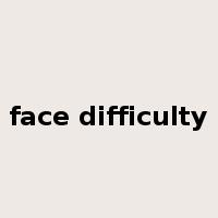 face difficulty是什么意思