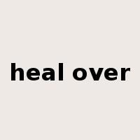 heal over是什么意思
