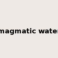 magmatic water是什么意思