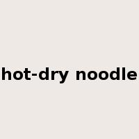 hot-dry noodle是什么意思