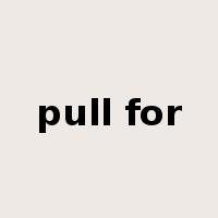 pull for是什么意思