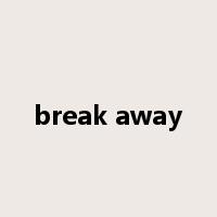 break away是什么意思