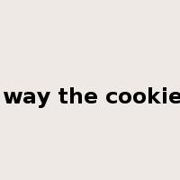 that's the way the cookie crumbles是什么意思