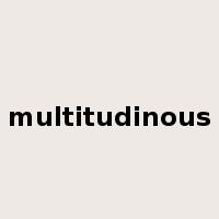 multitudinous是什么意思