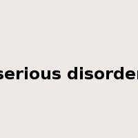 serious disorder是什么意思