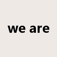 we are