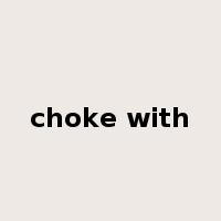 choke with是什么意思