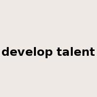 develop talent是什么意思