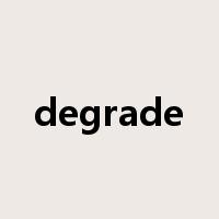 degrade