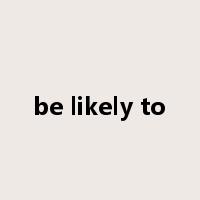 be likely to是什么意思