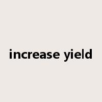 increase yield是什么意思