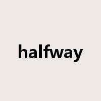 halfway是什么意思