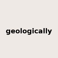 geologically是什么意思