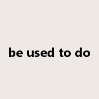 be used to do