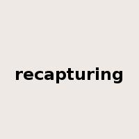 recapturing