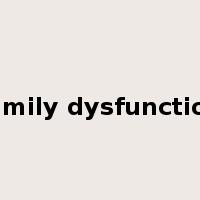 family dysfunction是什么意思