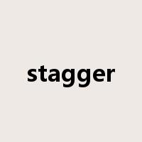 stagger是什么意思