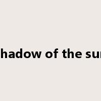 shadow of the sun