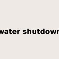 water shutdown是什么意思