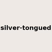 silver-tongued是什么意思