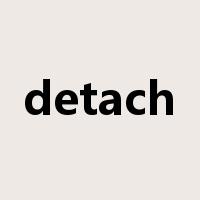 detach