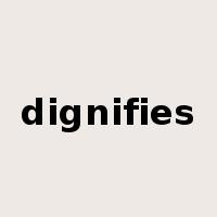 dignifies