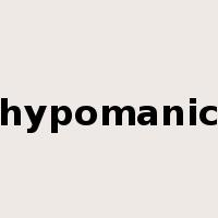 hypomanic是什么意思