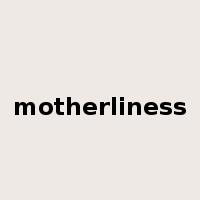 motherliness是什么意思