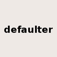 defaulter是什么意思