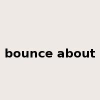 bounce about是什么意思