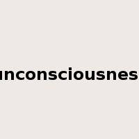 unconsciousness是什么意思