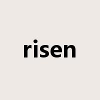 risen