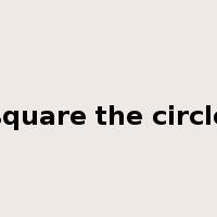 square the circle是什么意思