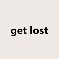 get lost是什么意思